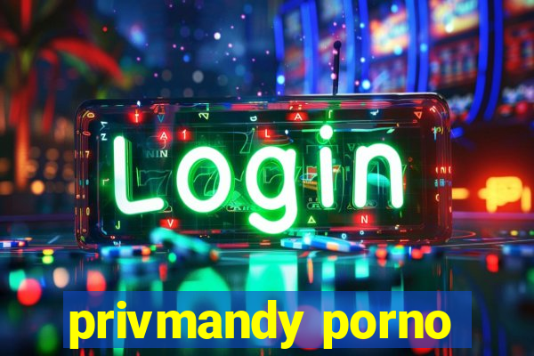 privmandy porno